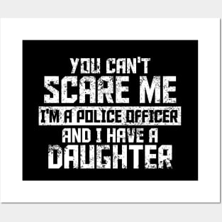 you can't scare me i'm police officer and l have a daughiter Posters and Art